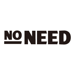 NO NEED