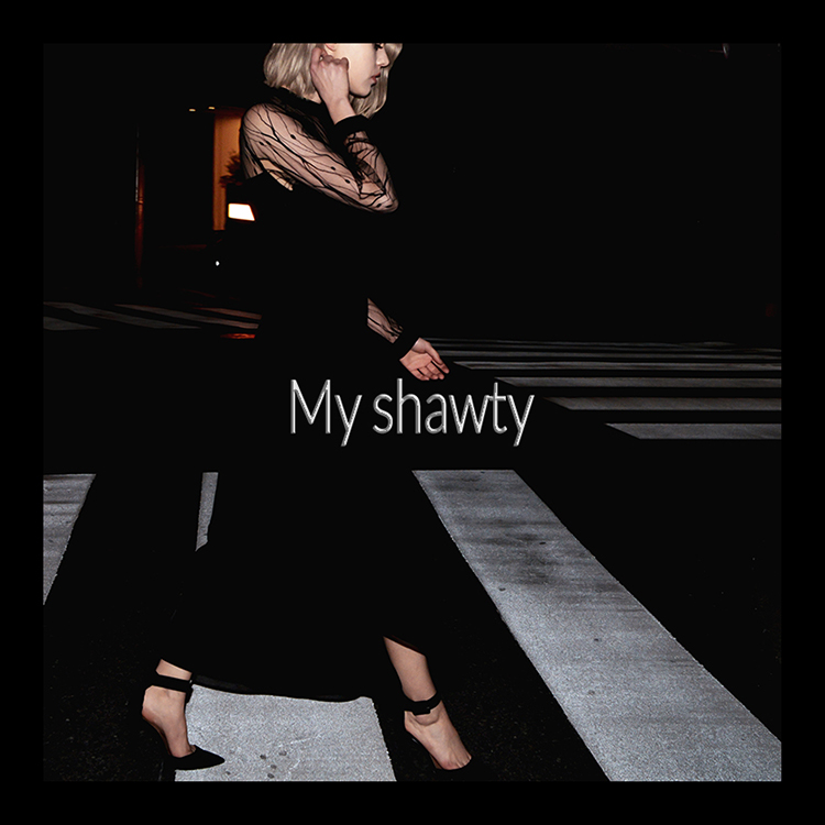 My shawty�i�}�C�V���E�e�B�[�j