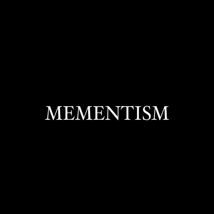 MEMENTISM