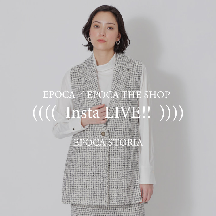 EPOCA｜エポカのトピックス「【Insta LIVE】新コレクション「EPOCA