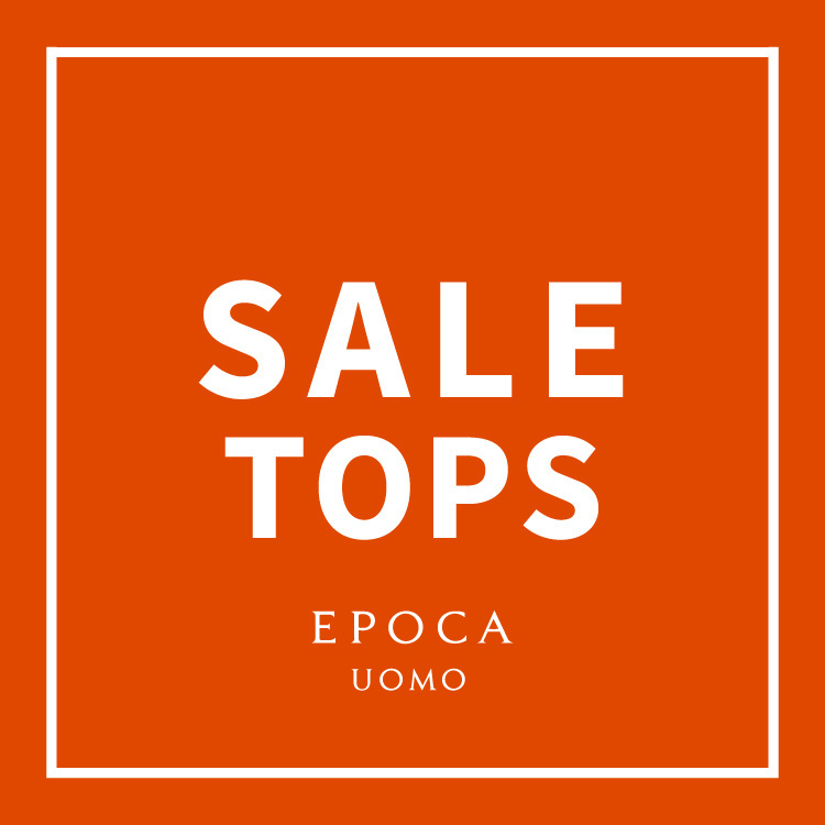 EPOCA｜エポカのトピックス「【EPOCA UOMO】＜SALE＞人気トップスを