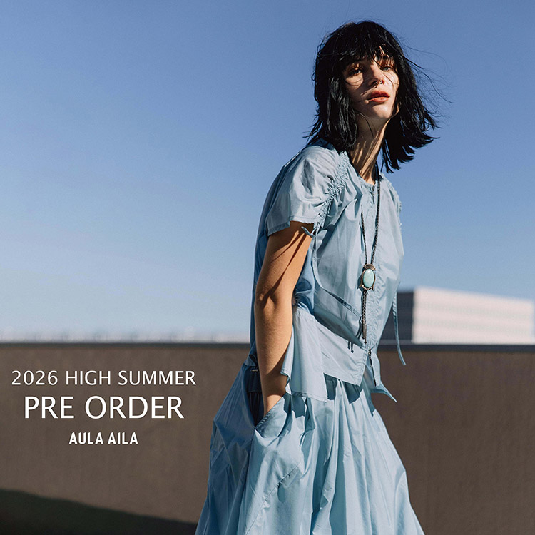 AULA AILA/AULA�i�A�E���A�C��/�A�E���j�̃V���b�v�j���[�X�u26 HIGH SUMMER PRE ORDER !�v