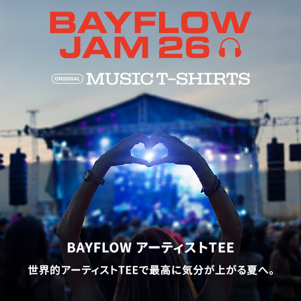 BAYFLOW�i�x�C�t���[�j�̃V���b�v�j���[�X�uBAYFLOW JAM 26�� -ORIGINAL MUSIC T-ShIRTS-�v