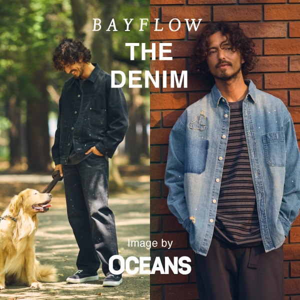 BAYFLOW�i�x�C�t���[�j�̃V���b�v�j���[�X�uBAYFLOW THE DENIM image by OCEANS�v