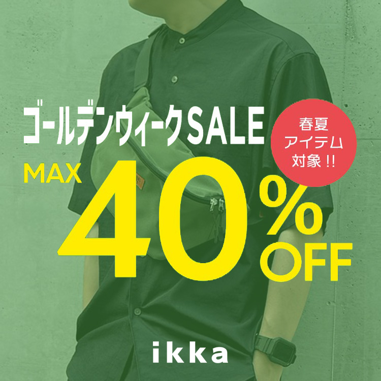 ikka LOUNGE�i�C�b�J���E���W�j�̃V���b�v�j���[�X�u�y�����GMAX40%OFF���z�S�[���f���E�B�[�NSALE�J�Ò��I | ikka Mens�v