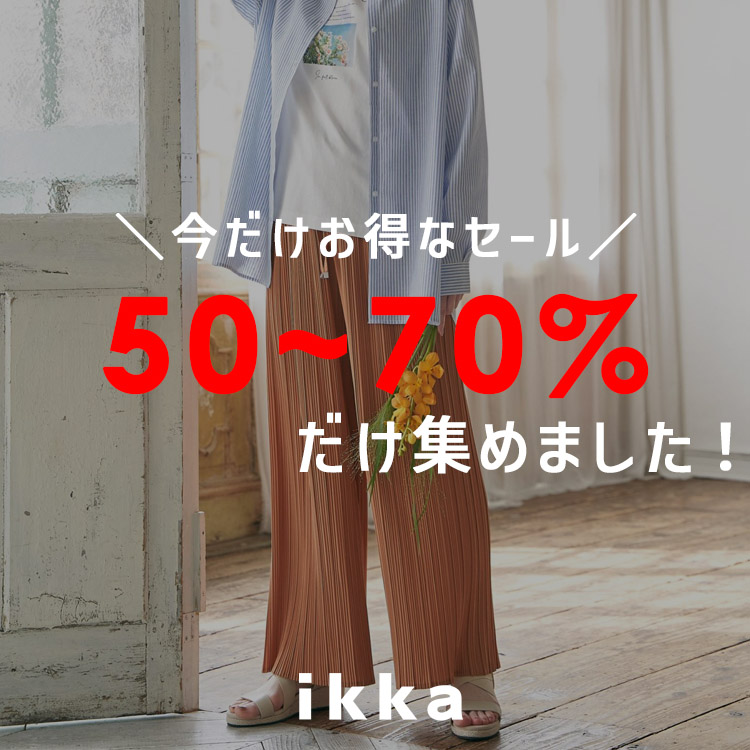 ikka LOUNGE�i�C�b�J���E���W�j�̃V���b�v�j���[�X�u�y��50~70��OFF�������zZOZO����I�����K����50~70��OFF�����W�߂܂����I | ikka Ladies�v