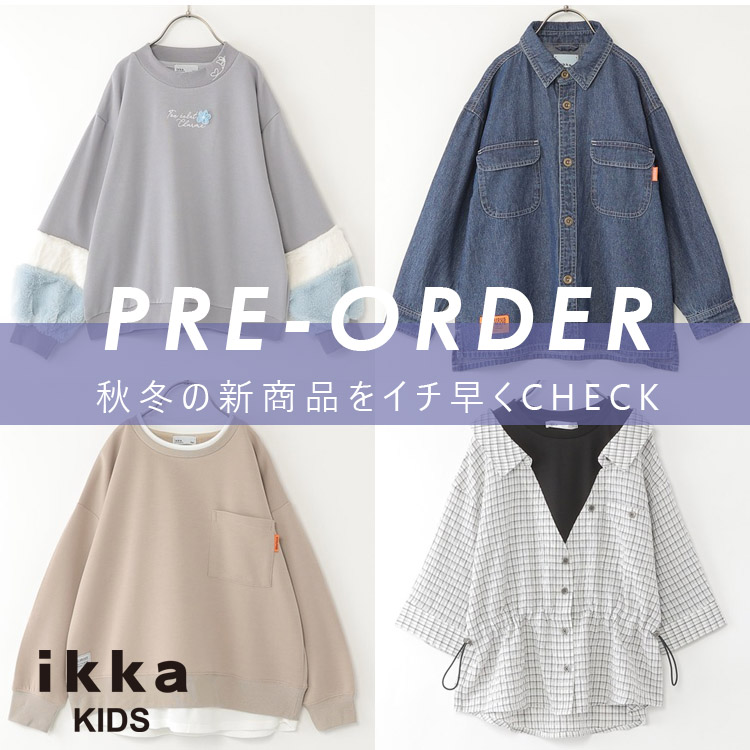 ikka LOUNGE�i�C�b�J���E���W�j�̃V���b�v�j���[�X�u�y��PRE-ORDER���z�H�~�̐V��A��s�\��X�^�[�g | ikka Kids�v