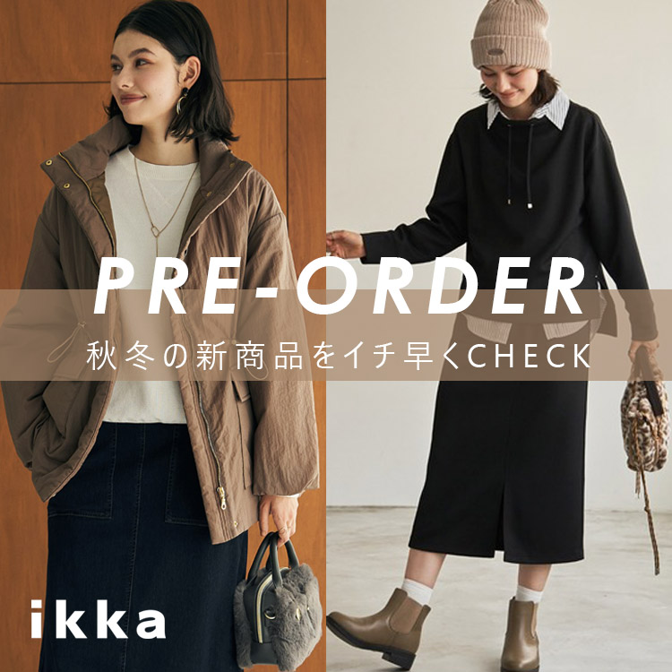 ikka LOUNGE�i�C�b�J���E���W�j�̃V���b�v�j���[�X�u�y��PRE-ORDER���z�H�~�̐V��A��s�\��X�^�[�g | ikka Ladies�v