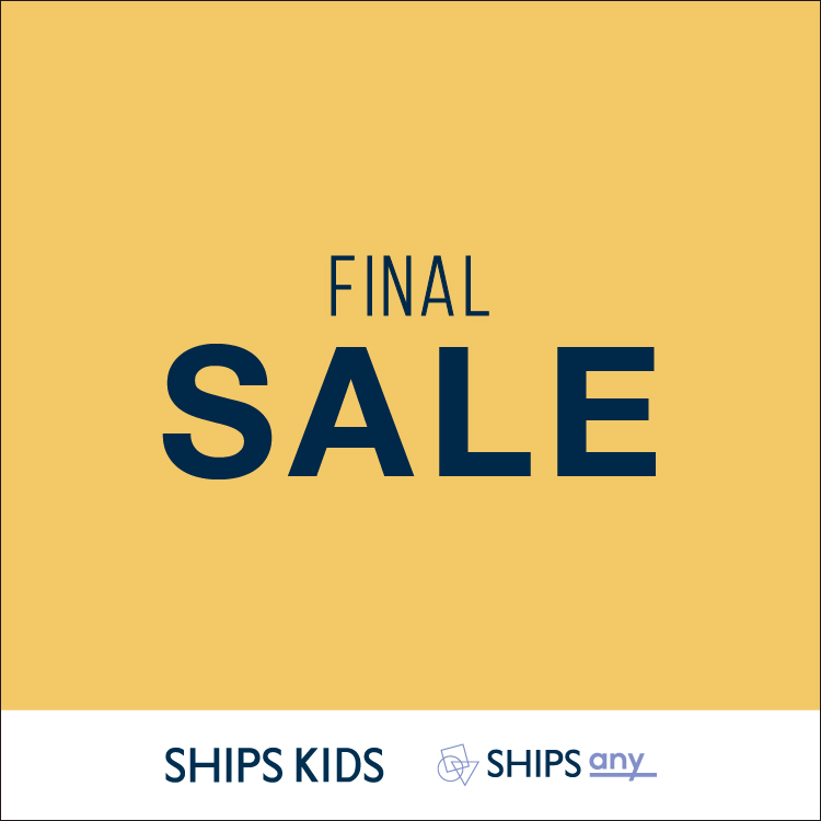 SHIPS KIDS�i�V�b�v�X �L�b�Y�j�̃V���b�v�j���[�X�uFINAL SALE�I�����������͂������܂��񂩁H�v