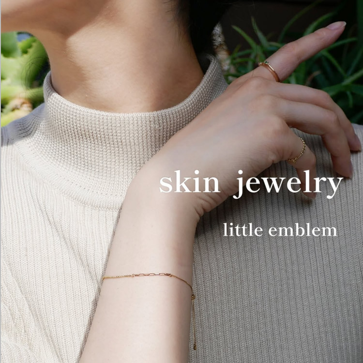 e.m.｜イーエムのトピックス「【little emblem】skin jewelry
