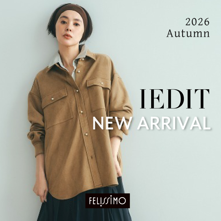 FELISSIMO�i�t�F���V���j�̃V���b�v�j���[�X�u�yNEW�zIEDIT�q�C�f�B�b�g�r�H�̐V�쑱�X�o�ꁙ�v