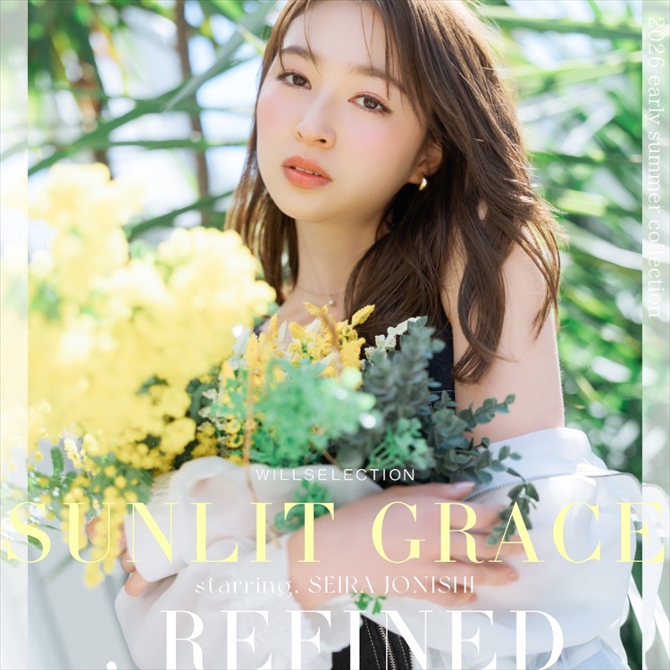 WILLSELECTION�i�E�B���Z���N�V�����j�̃V���b�v�j���[�X�u�y�ŐVLOOK�zSUNLIT GRACE REFINED�v