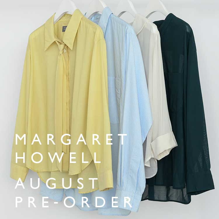MARGARET HOWELLi}[KbgEnEGj̃Vbvj[XuyMARGARET HOWELLzAUGUST PRE-ORDERv