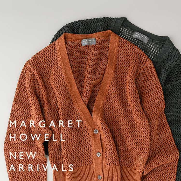 MARGARET HOWELL�i�}�[�K���b�g�E�n�E�G���j�̃V���b�v�j���[�X�u�yMARGARET HOWELL�zNEW ARRIVALS�v