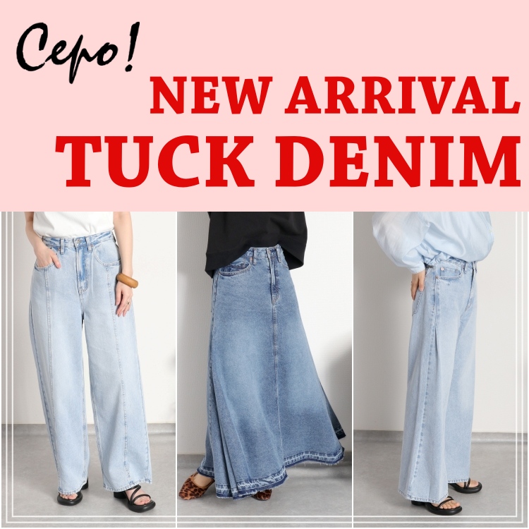 cepo�i�Z�|�j�̃V���b�v�j���[�X�u�ycepo�zNew Arrival�I TUCK DENIM SERIES�v