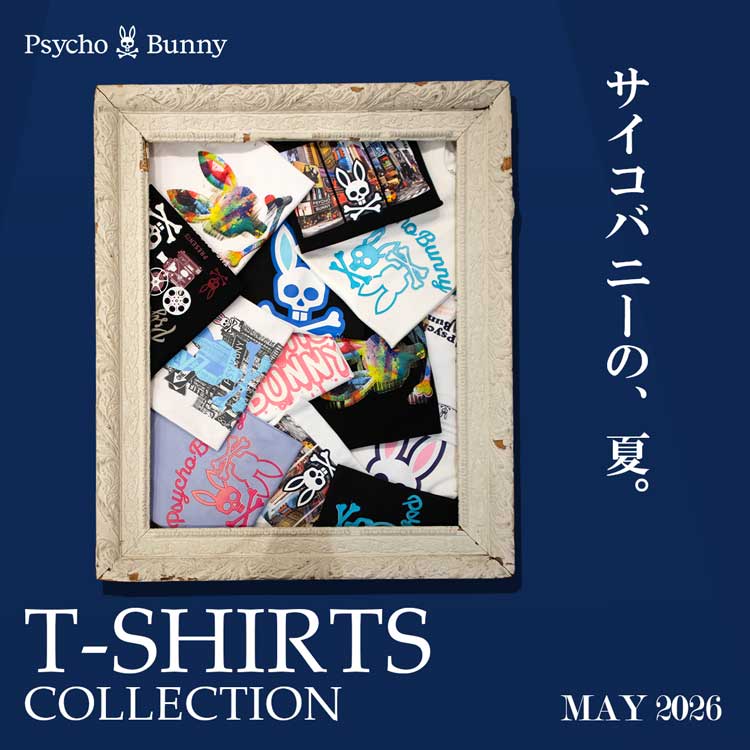 Psycho Bunny�i�T�C�R�o�j�[�j�̃V���b�v�j���[�X�u�yT�V���c�R���N�V�����z����ɂȂ�v�����gT�V���c���������v