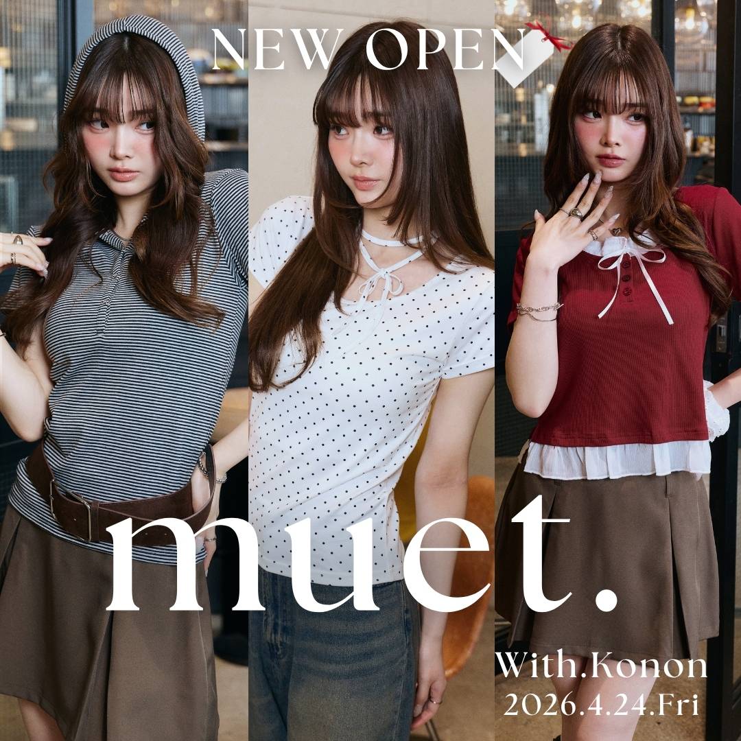 GeeRA�i�W�[���j�̃V���b�v�j���[�X�u�yNEW BRAND OPEN�z Konon�������Ȃ� muet.26SS collection �v