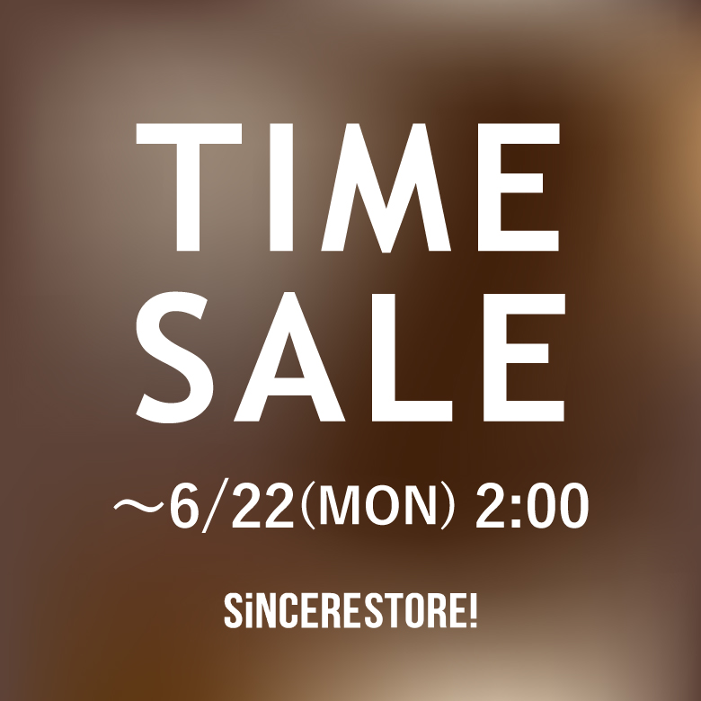 SiNCERE｜シンシアのトピックス「【TIME SALE】22日AM2:00まで！タイム