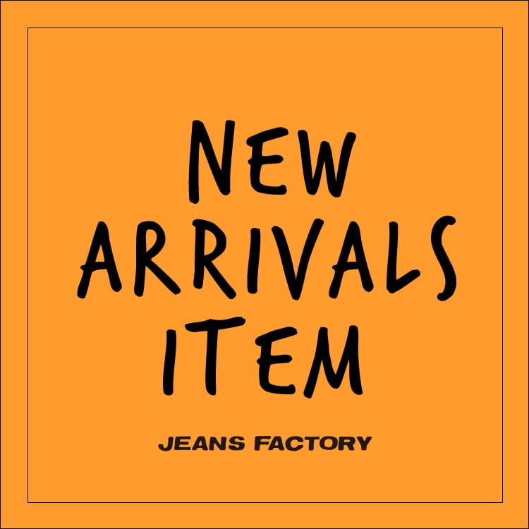 JEANS FACTORY�i�W�[���Y�t�@�N�g���[�j�̃V���b�v�j���[�X�u�sNEW ARRIVALS�t���T�̐V���A�C�e�����`�F�b�N�I�v