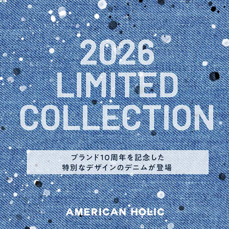 AMERICAN HOLIC�i�A�����J���z���b�N�j�̃V���b�v�j���[�X�u2026 LIMITED COLLECTION �u�����h10���N���L�O�������ʂȃf�U�C���̃f�j�����o��v