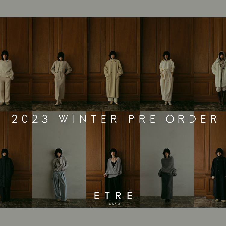 ETRE TOKYO｜エトレトウキョウのトピックス「【ETRE TOKYO】'23 WINTER