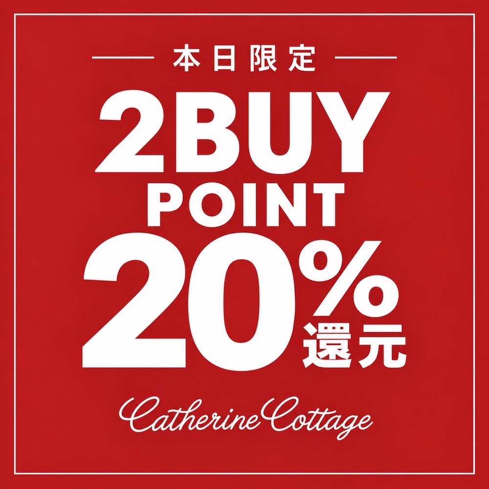 Catherine Cottage�i�L���T�����R�e�[�W�j�̃V���b�v�j���[�X�u�y�L���T�����R�e�[�W�z2BUY POINT 20���Ҍ���!!�v