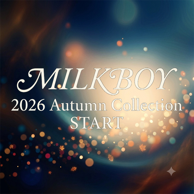 MILKBOY�i�~���N�{�[�C�j�̃V���b�v�j���[�X�u�y MILKBOY 2026 Autumn Collection �z�v