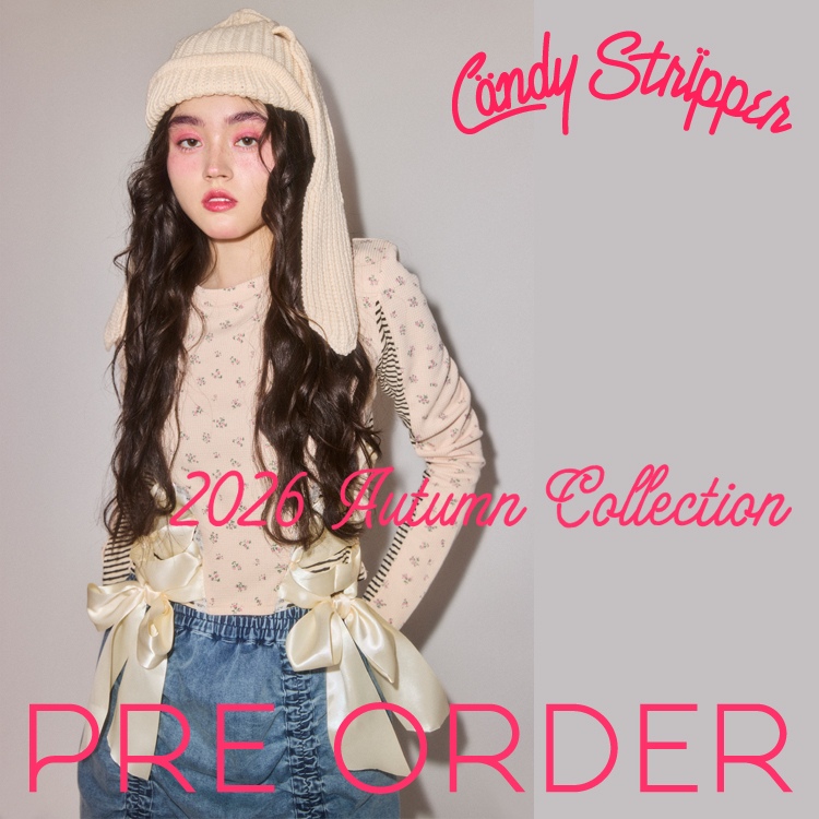 Candy Stripper�i�L�����f�B�X�g���b�p�[�j�̃V���b�v�j���[�X�u�y2026 AUTUMN COLLECTION�zPRE ORDER START ���c�v