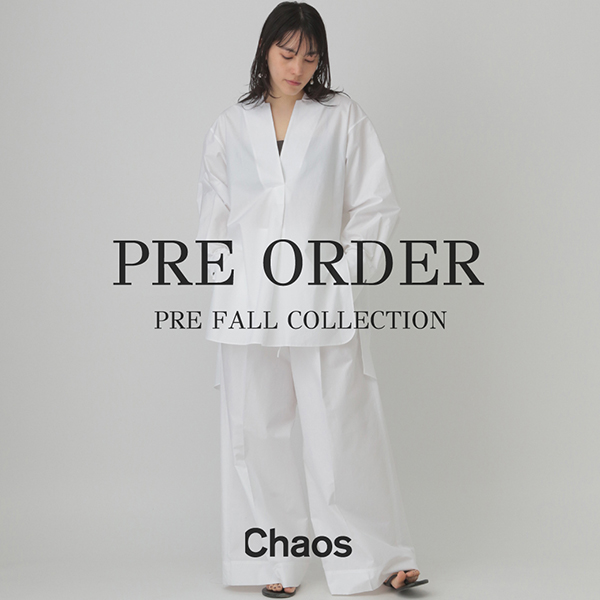 Chaos｜カオスのトピックス「【PRE ORDER】Chaosでしか出せない