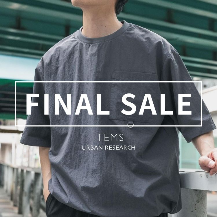ITEMS URBAN RESEARCH�i�A�C�e���Y �A�[�o�����T�[�`�j�̃V���b�v�j���[�X�u�yFINAL SALE�z���~�����ăA�C�e��������ɂ��������v