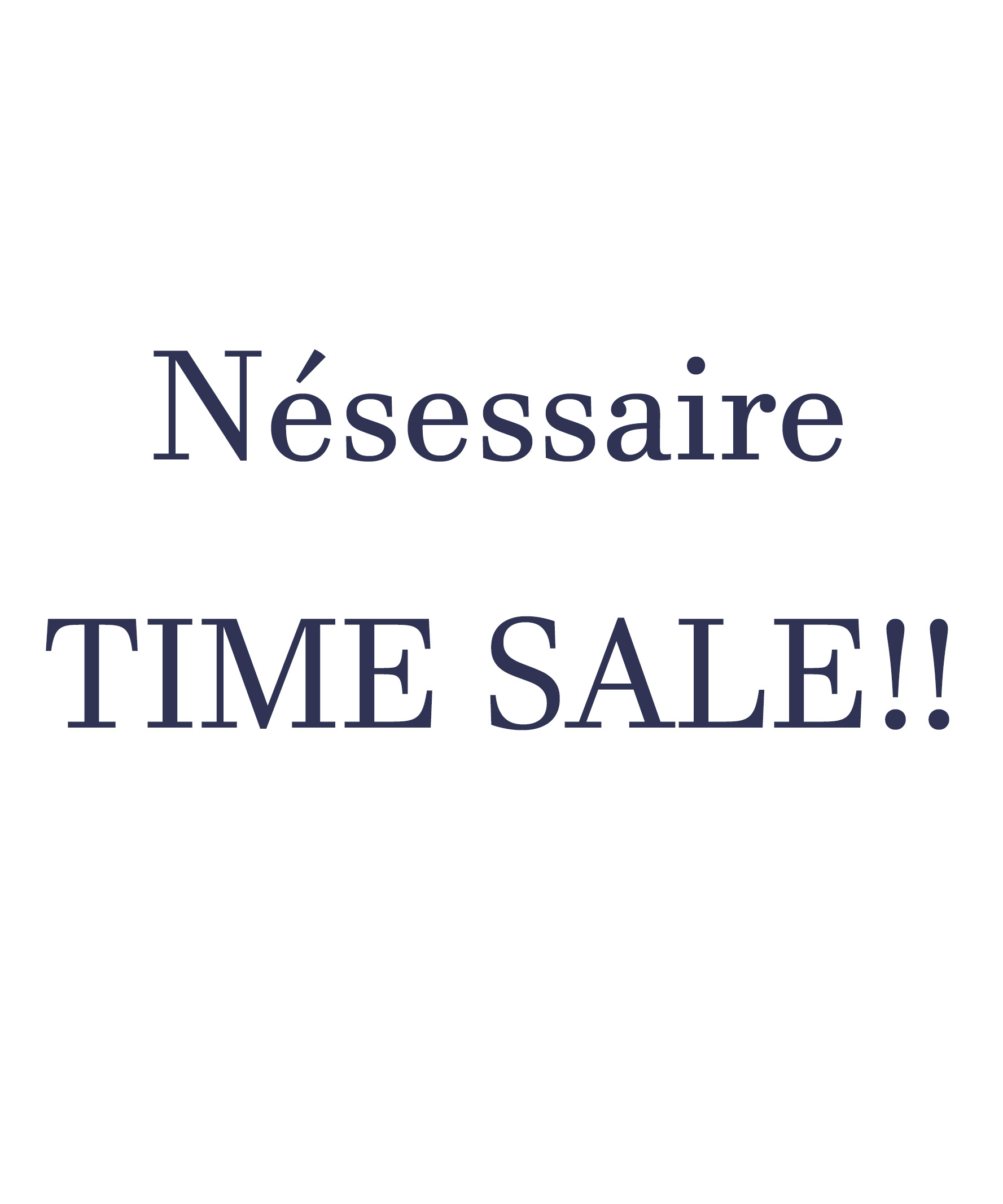 Nesessaire|ネセセアのトピックス「Nesessaire 2021AW More More SALE