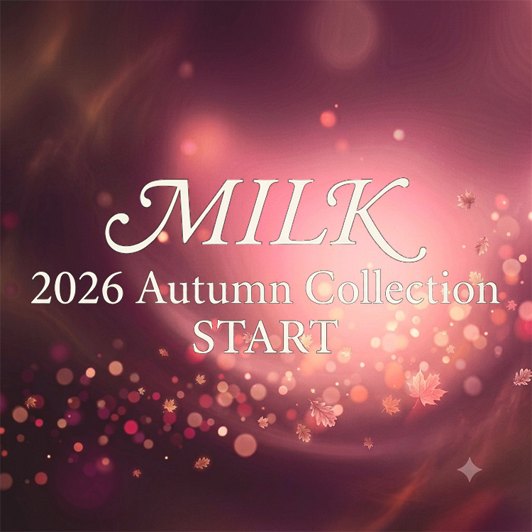 MILK�i�~���N�j�̃V���b�v�j���[�X�u�y MILK 2026 Autumn Collection �z�v