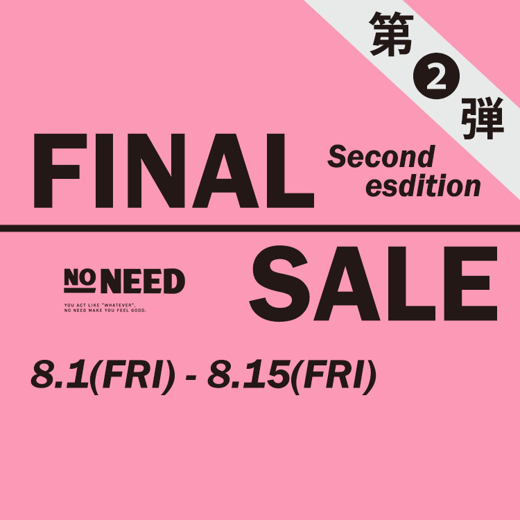 NO NEEDim[j[hj̃Vbvj[XuyNO NEEDzFINAL SALE2eJÒIv