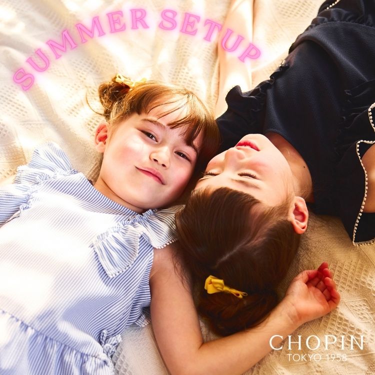 CHOPIN�i�V���p���j�̃V���b�v�j���[�X�u�yCHOPIN�z�ẴI�V�����͂�������ISUMMER SETUP��v