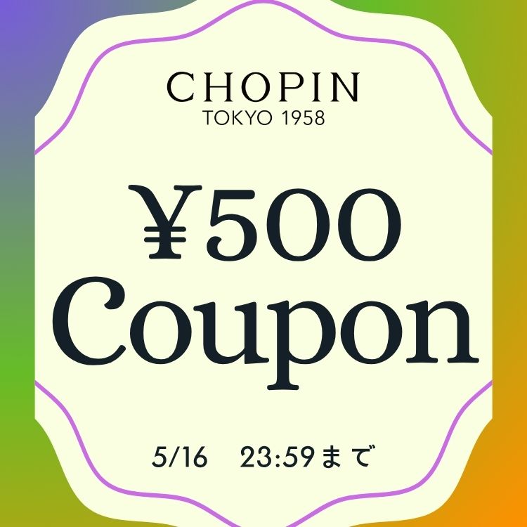 CHOPIN�i�V���p���j�̃V���b�v�j���[�X�u�yCHOPIN�z500�~OFF�N�[�|���v���Z���g�I�I�v