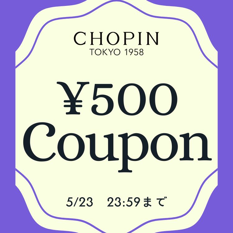 CHOPIN�i�V���p���j�̃V���b�v�j���[�X�u�yCHOPIN�z500�~OFF�N�[�|���v���Z���g�I�I�v