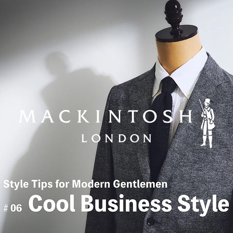 MACKINTOSH LONDON｜マッキントッシュ ロンドンのトピックス「【猛暑を乗り切る！】2024年版・清涼ビジネススタイル ＜MACKINTOSH  LONDON＞」 - ZOZOTOWN