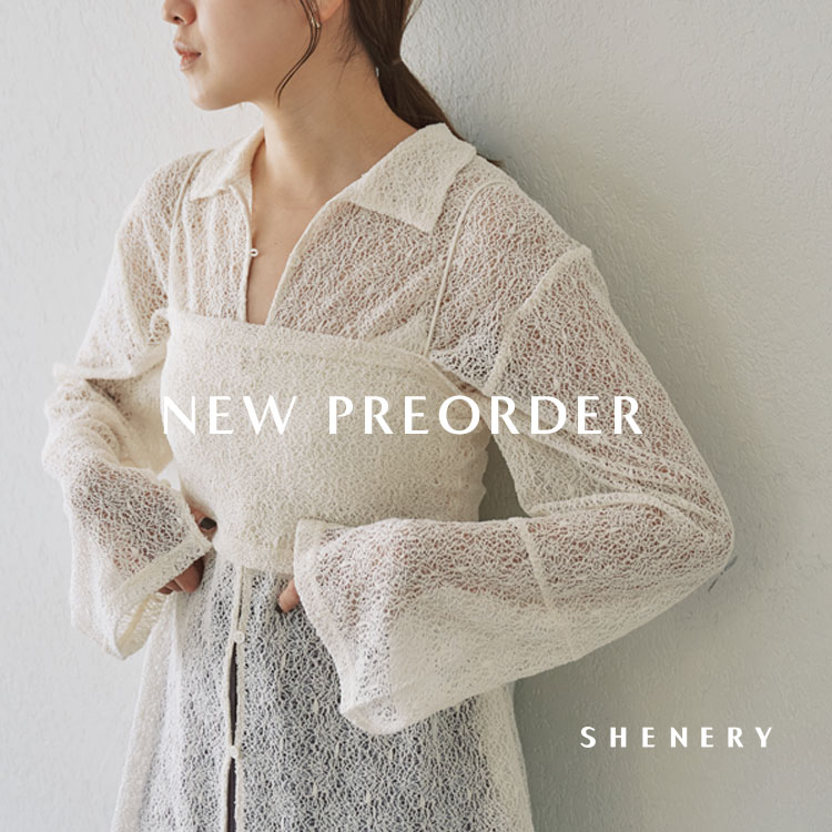 SHENERY�i�V�[�i���[�j�̃V���b�v�j���[�X�u�ySHENERY�zNEW PREORDER 4/9�`�V��A�C�e���\��X�^�[�g�v