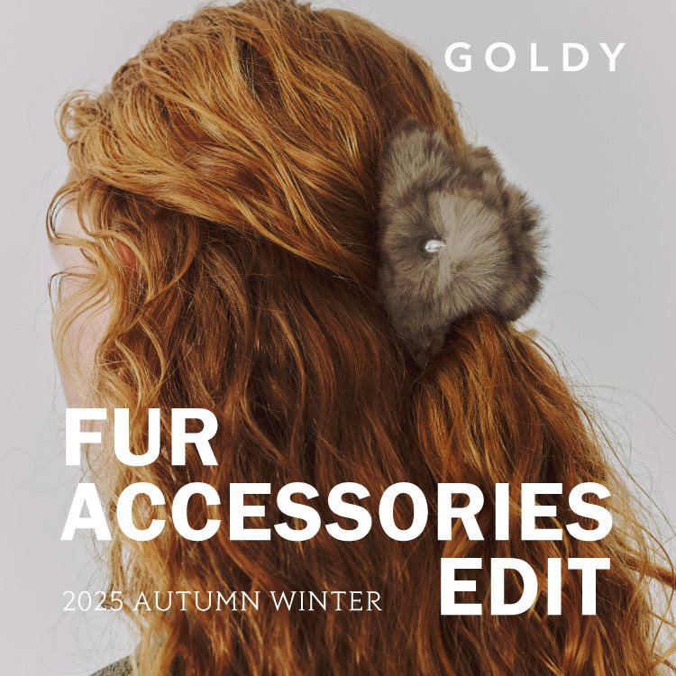 GOLDYiS[fBj̃Vbvj[XuyGOLDYzFUR ACCESSORIES EDIT--2025 AUTUMN WINTER--v