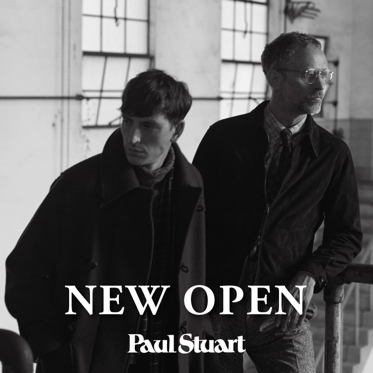 Paul Stuarti|[EX`A[gj̃Vbvj[XuyNEW SHOP OPENzPaul Stuartv