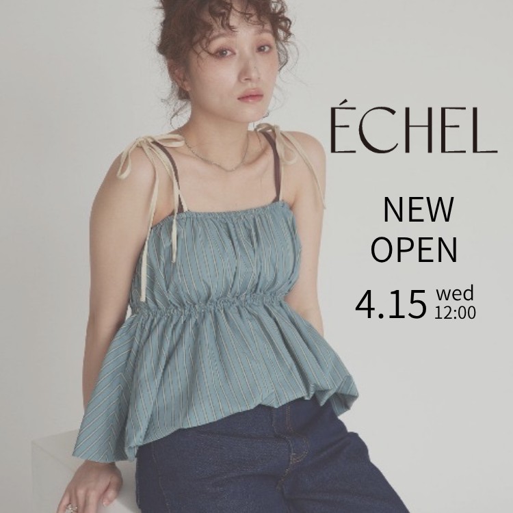 ECHEL�i�G�V�F���j�̃V���b�v�j���[�X�u�yECHEL�z��NEWOPEN�I�I�v