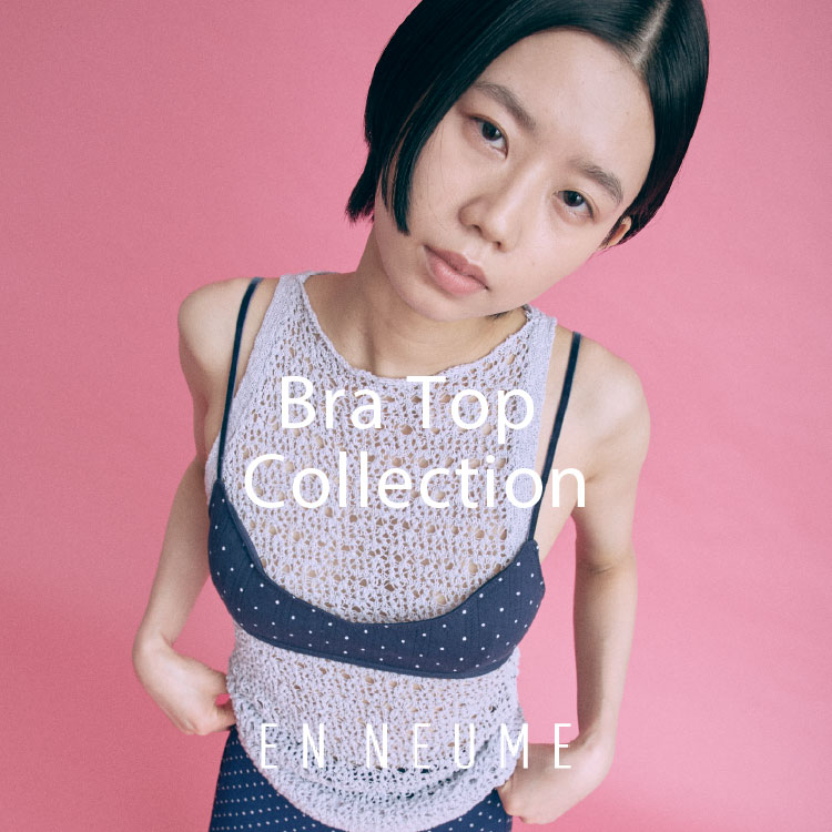 EN NEUME�i�G���m�C���j�̃V���b�v�j���[�X�uBra Top Collection �v