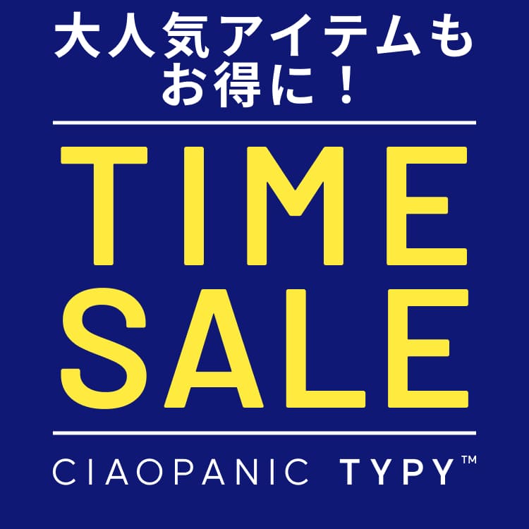 CIAOPANIC TYPY�i�`���I�p�j�b�N�e�B�s�[�j�̃V���b�v�j���[�X�uTIME SALE �J�ÁI�v