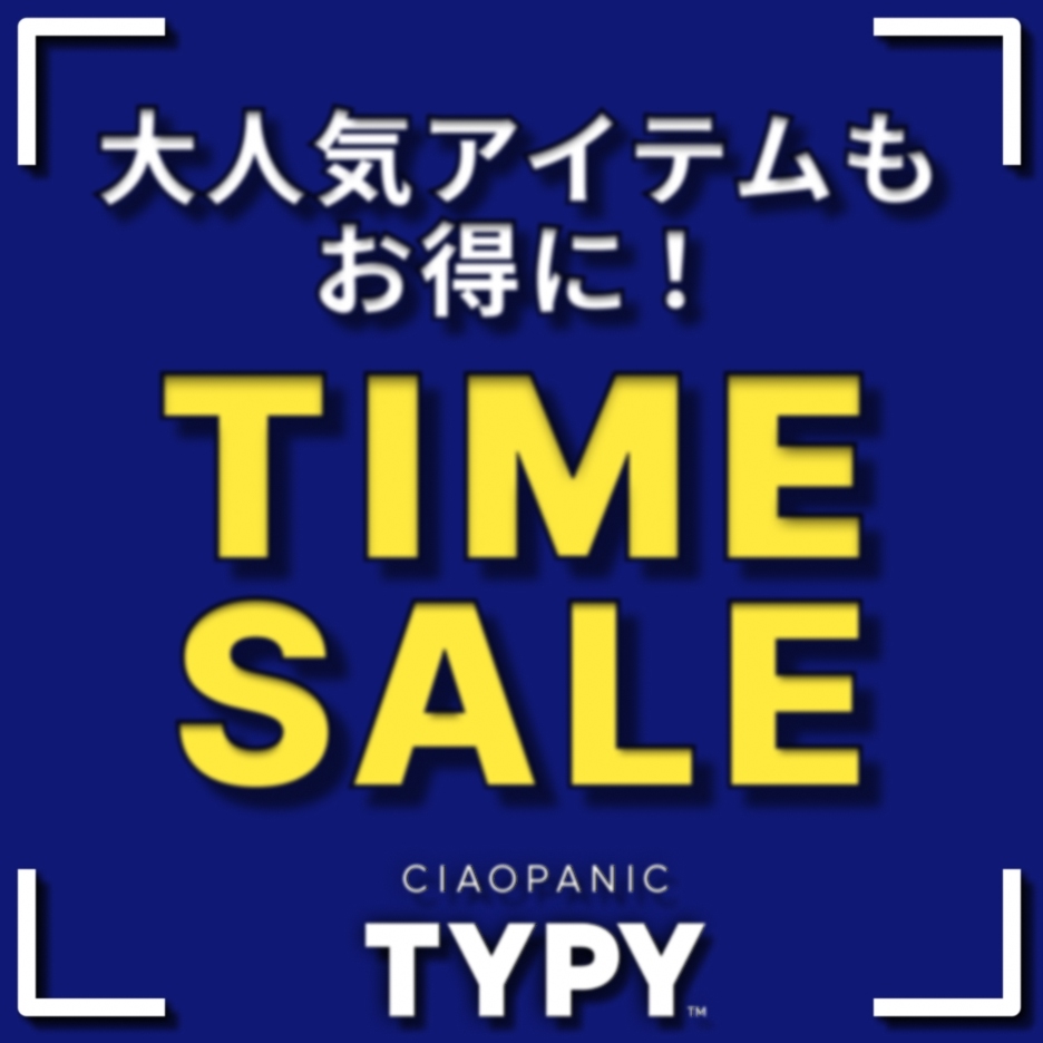 CIAOPANIC TYPY�i�`���I�p�j�b�N�e�B�s�[�j�̃V���b�v�j���[�X�uTIME SALE �J�ÁI�v