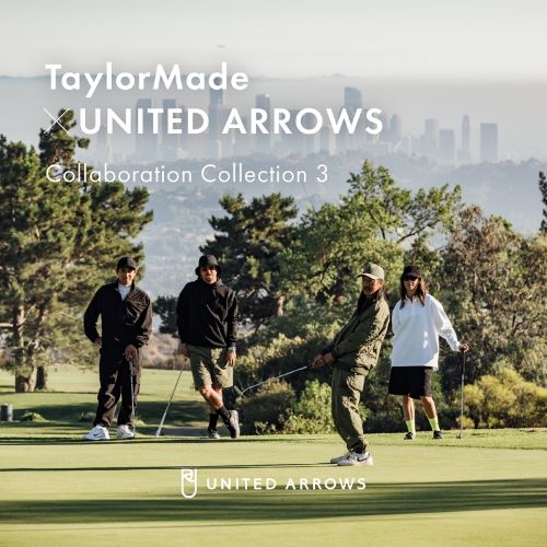 UNITED ARROWS｜ユナイテッドアローズのトピックス「TaylorMade×UNITED