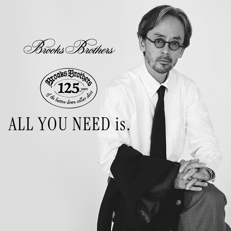 BROOKS BROTHERSiubNX uU[Yj̃Vbvj[XuALL YOU NEED is.v