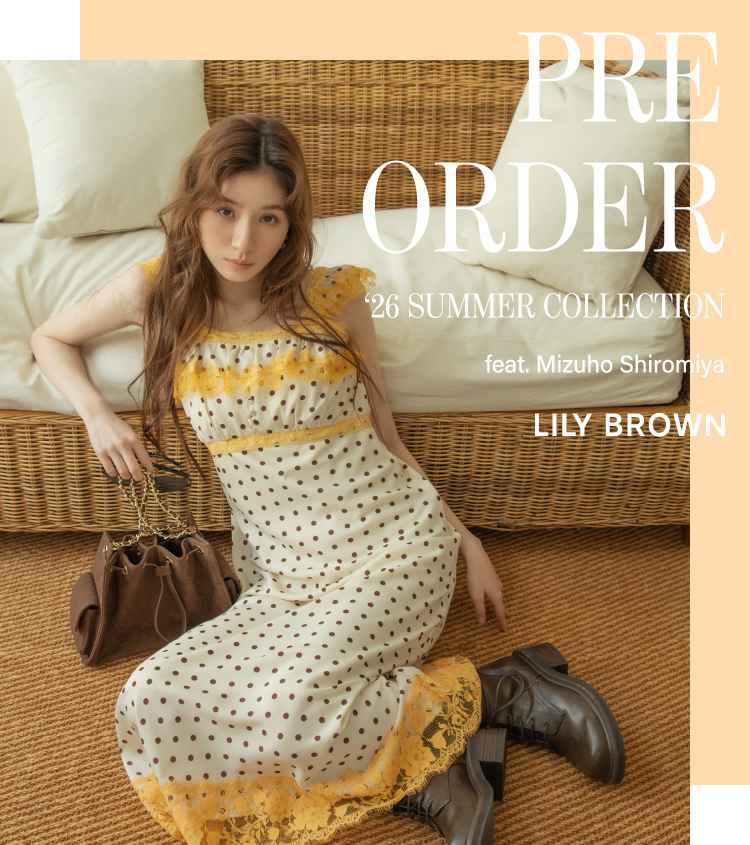 LILY BROWN�i�����[ �u���E���j�̃V���b�v�j���[�X�u�yLILY BROWN�z'26 SUMMER COLLECTION PRE ORDER�X�^�[�g�I�v
