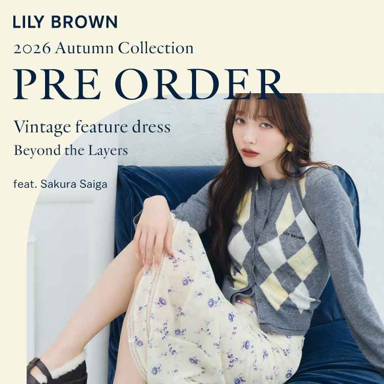 LILY BROWN�i�����[ �u���E���j�̃V���b�v�j���[�X�u�yLILY BROWN�z2026 Autumn Collection PRE ORDER�v