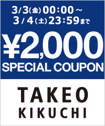 TAKEO KIKUCHI｜タケオキクチのトピックス「TAKEO KIKUCHI【 ￥2,000