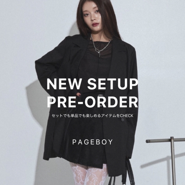 PAGEBOY�i�y�[�W�{�[�C�j�̃V���b�v�j���[�X�u�y���肷��Ȃ獡�I�zNEW SETUP PRE-ORDER�v